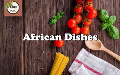 10 African Dishes You Should Try: A Gastronomic Journey Through the Continent
